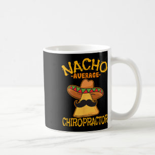 Nacho Average Chiropractor Mexican Cinco De Mayo F Coffee Mug