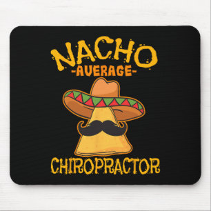 Nacho Average Chiropractor Mexican Cinco De Mayo F Mouse Mat