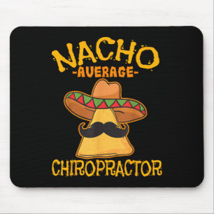 Nacho Average Chiropractor Mexican Cinco De Mayo F Mouse Mat