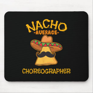 Nacho Average Choreographer Cinco De Mayo Dancing Mouse Mat