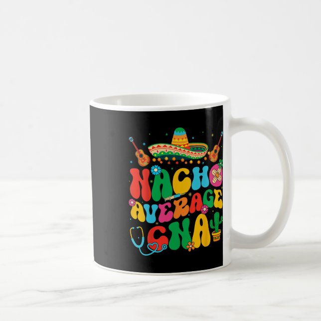 Nacho Average Cna Nurse Cinco De Mayo Fiesta Mexic Coffee Mug (Right)