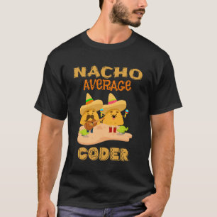 Nacho Average Coder  Computer Coding Nerdy Geek T-Shirt