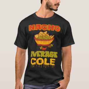 Nacho Average Cole T-Shirt