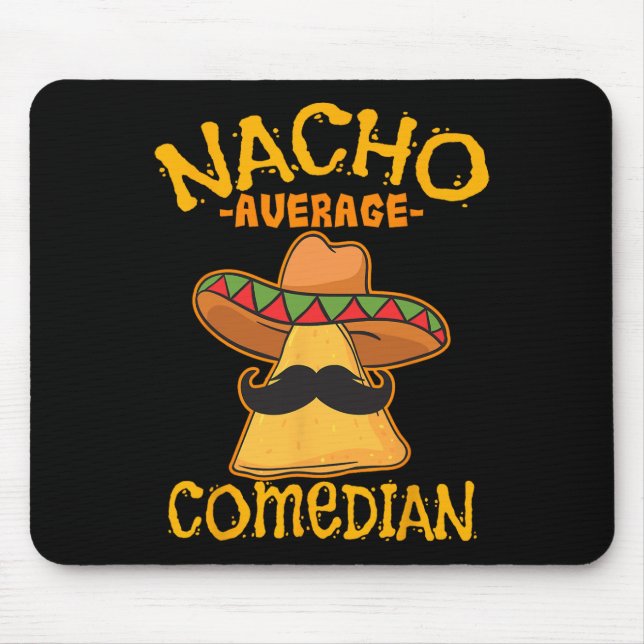 Nacho Average Comedian Mexican Stand-up Cinco De M Mouse Mat (Front)