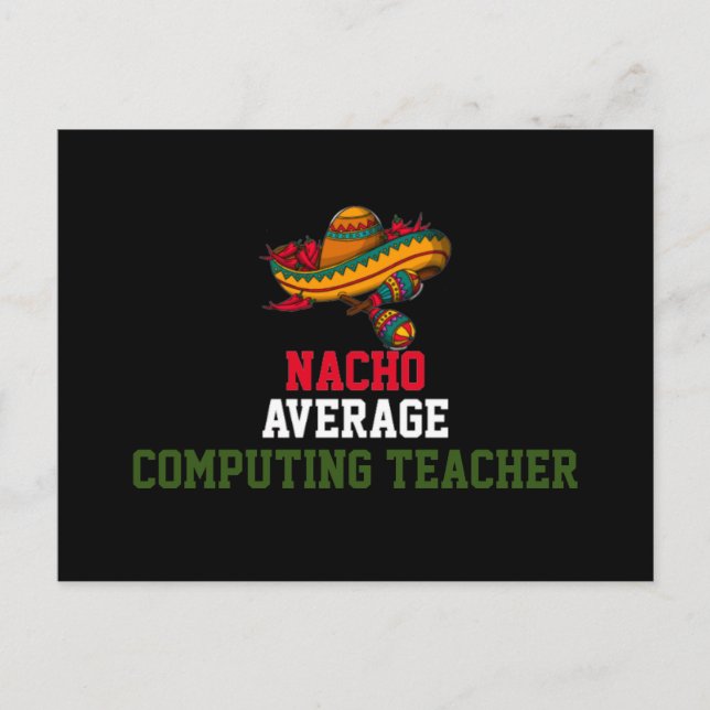 Nacho Average Computing Teacher  Postcard (Front)
