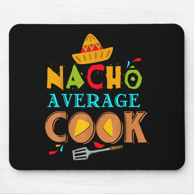 Nacho Average Cook Funny Cooking Funny Cooking Quo Mouse Mat (Front)
