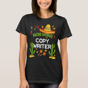 Nacho Average Copy Writer Cinco De Mayo T-Shirt