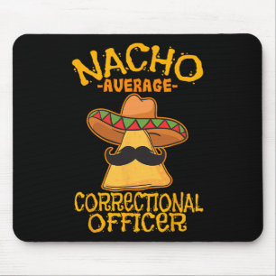 Nacho Average Correctional Officer Prison Cinco De Mouse Mat