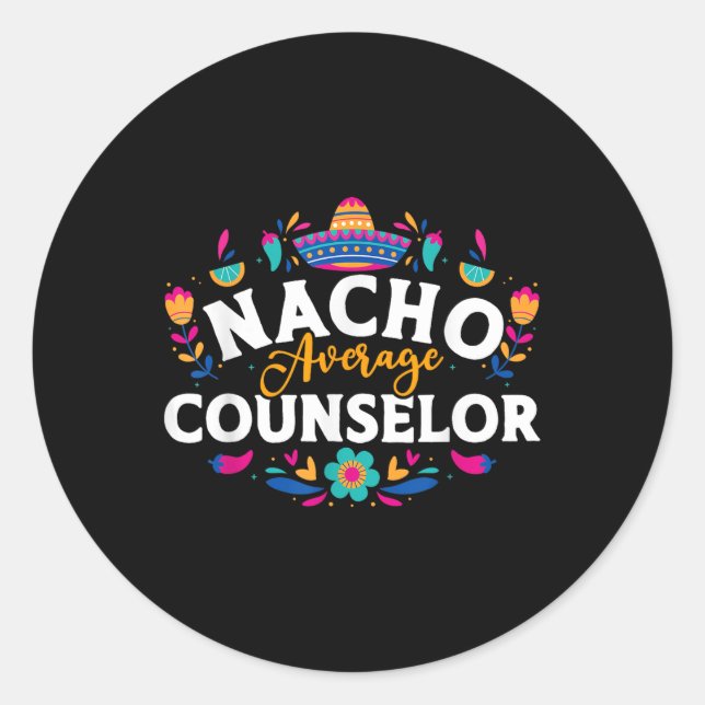 Nacho Average Counsellor Cinco De Mayo Matching Fa Classic Round Sticker (Front)