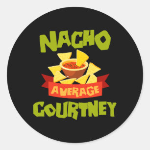 Nacho Average Courtney Funny Birthday Personalised Classic Round Sticker