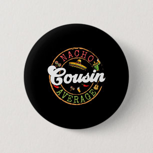 Nacho Average Cousin Cactus Cinco De Mayo Matching 6 Cm Round Badge