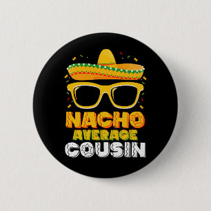 Nacho Average Cousin Family Cinco De Mayo 6 Cm Round Badge