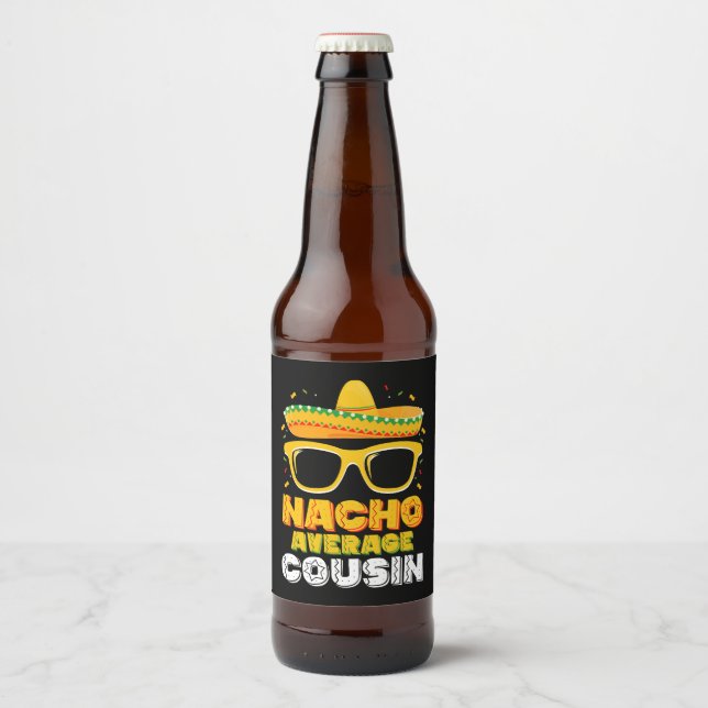 Nacho Average Cousin Family Cinco De Mayo Beer Bottle Label (Front)