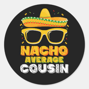 Nacho Average Cousin Family Cinco De Mayo Classic Round Sticker