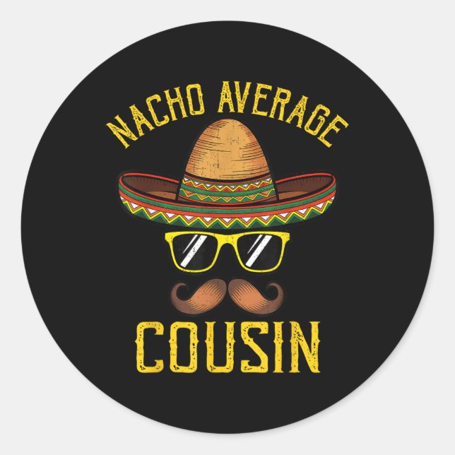 Nacho Average Cousin Funny Cinco De Mayo Mexican S Classic Round Sticker (Front)