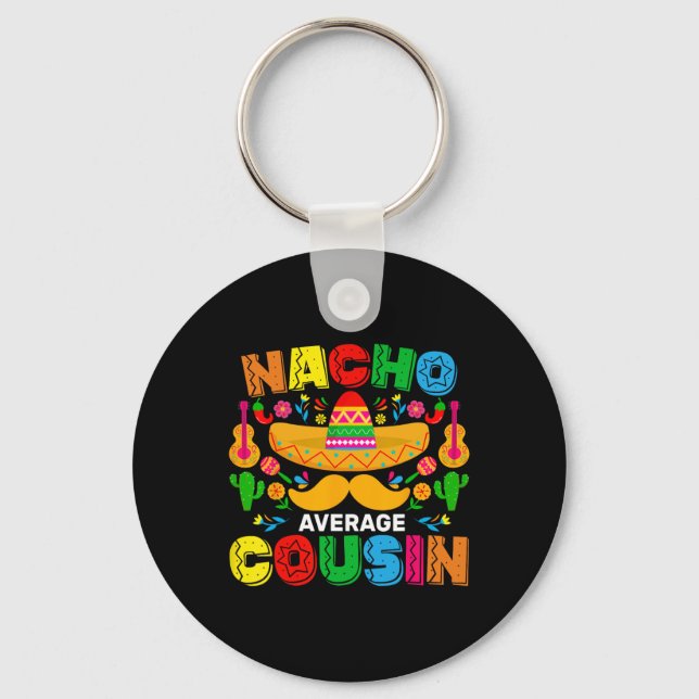 Nacho Average Cousin Funny Mexican Cinco De Mayo F Key Ring (Front)