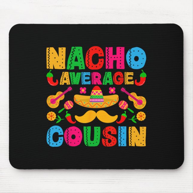 Nacho Average Cousin Funny Mexican Cinco De Mayo F Mouse Mat (Front)