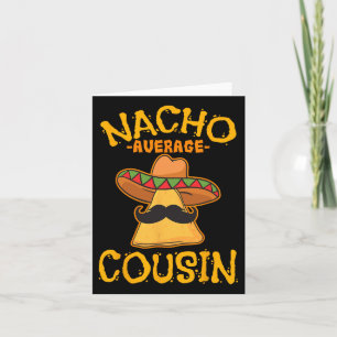 Nacho Average Cousin Mexican Dish Cuz Cinco De May Card