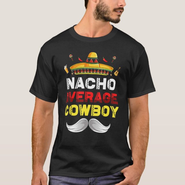 Nacho Average Cowboy Funny Cinco De Mayo Mexican P T-Shirt (Front)