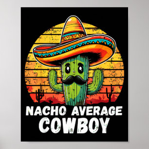 Nacho average cowboy nacho cowboy pun funny wester poster