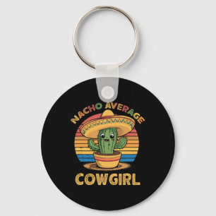 Nacho Average Cowgirl Mexican Cinco De Mayo Funny Key Ring