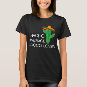 Nacho Average Croco - Cinco De Mayo T-Shirt