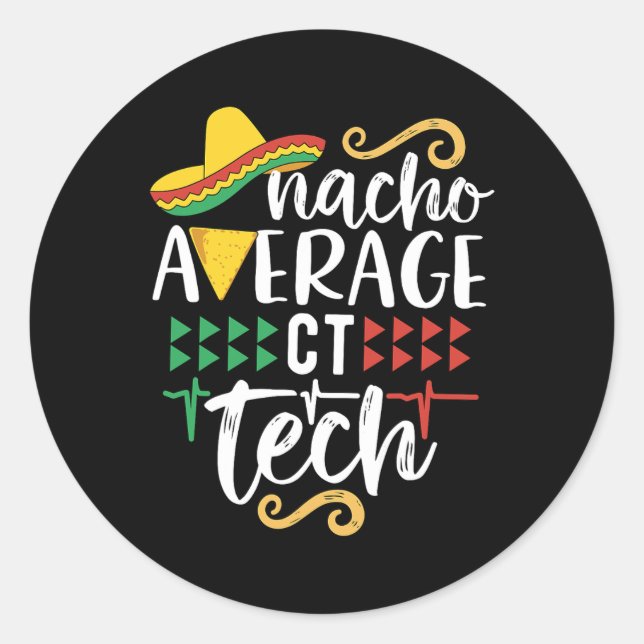 Nacho Average Ct Tech Mexican Fiesta Cinco De Mayo Classic Round Sticker (Front)