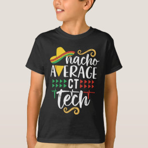 Nacho Average Ct Tech Mexican Fiesta Cinco De Mayo T-Shirt