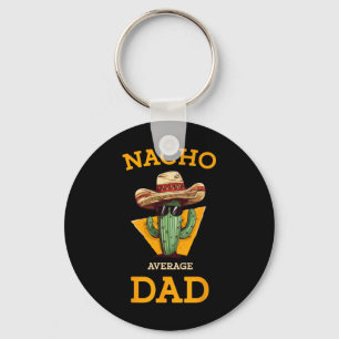 Nacho Average Dad Cactus Funny Mexican Father Cinc Key Ring