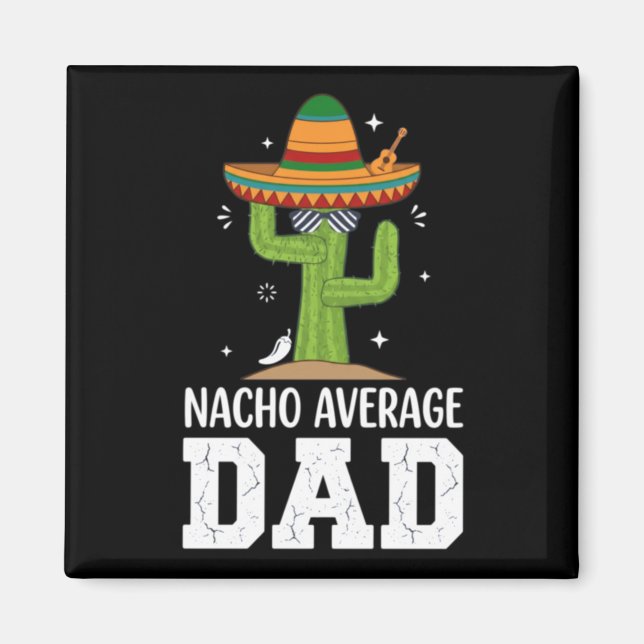 Nacho Average Dad Cactus Pun Funny Magnet (Front)