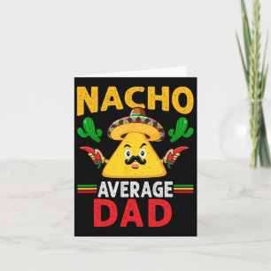 Nacho Average Dad Cinco De Mayo Card