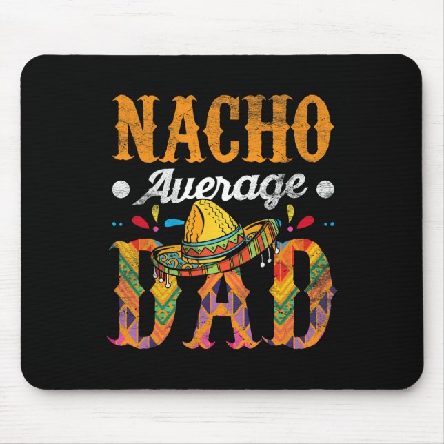 Nacho Average Dad Cinco De Mayo Funny Mexican Food Mouse Mat (Front)
