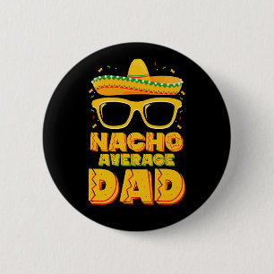 Nacho Average Dad Cinco De Mayo Matching Family 6 Cm Round Badge
