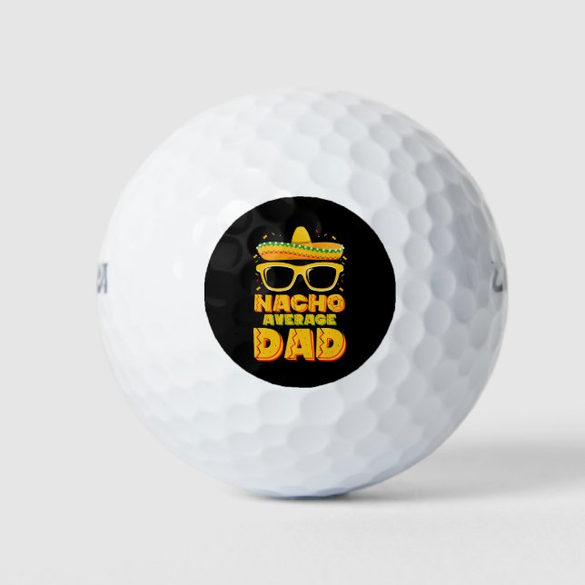 Nacho Average Dad Cinco De Mayo Matching Family Golf Balls (Front)