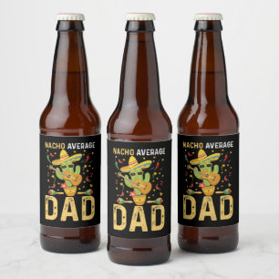 Nacho Average Dad Cinco De Mayo Mexican Daddy  Beer Bottle Label