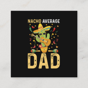 Nacho Average Dad Cinco De Mayo Mexican Daddy  Square Business Card