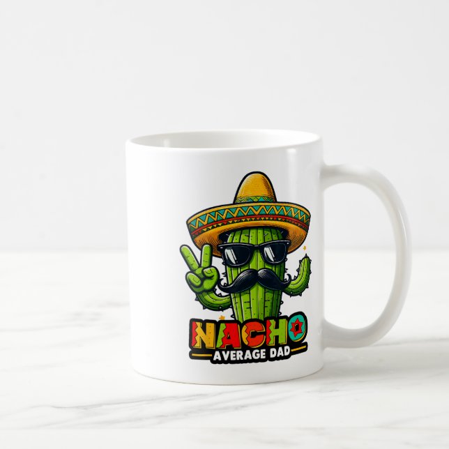 Nacho Average Dad Cinco De Mayo Mexican Father Cac Coffee Mug (Right)