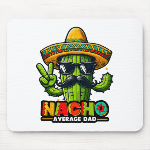 Nacho Average Dad Cinco De Mayo Mexican Father Cac Mouse Mat