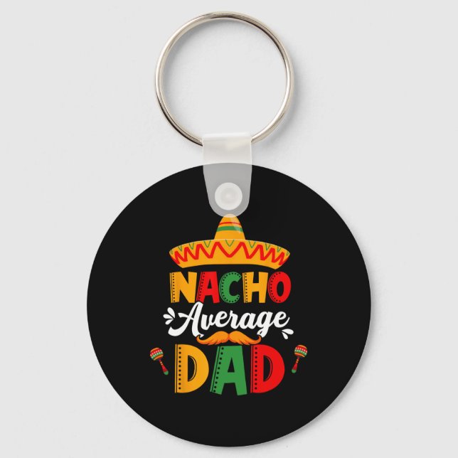 Nacho Average Dad Cinco De Mayo Mexican Matching F Key Ring (Front)