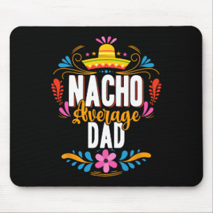 Nacho Average Dad Cinco De Mayo Mexican Matching F Mouse Mat