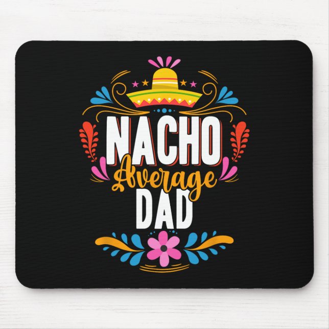 Nacho Average Dad Cinco De Mayo Mexican Matching F Mouse Mat (Front)