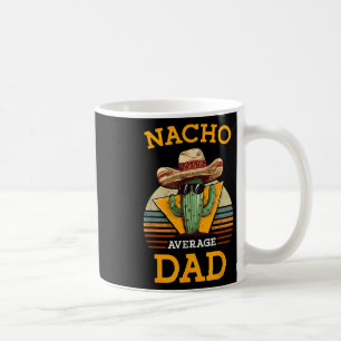 Nacho Average Dad Funny Father Joke Vintage Cinco  Coffee Mug