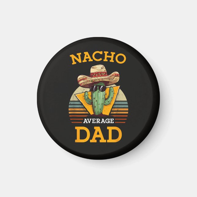 Nacho Average Dad Funny Magnet (Front)