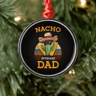 Nacho Average Dad Funny Metal Tree Decoration