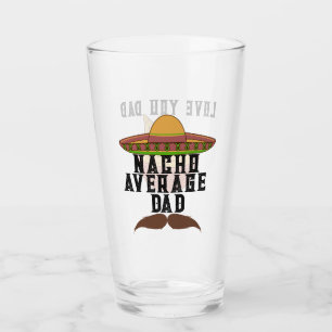 "Nacho Average Dad"  Glass