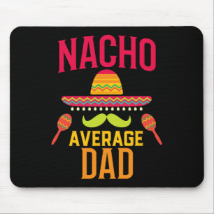 Nacho Average Dad Matching Family Cinco De Mayo Mouse Mat