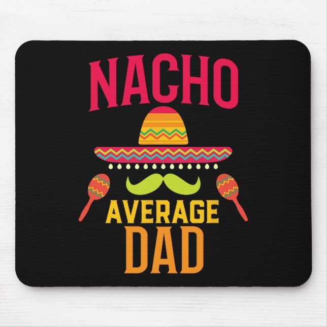 Nacho Average Dad Matching Family Cinco De Mayo  Mouse Mat (Front)