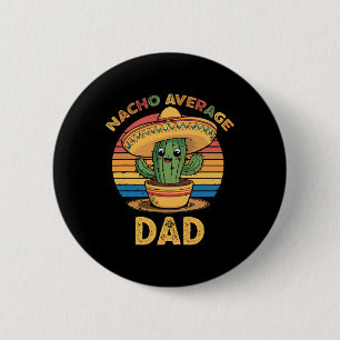 Nacho Average Dad Matching Mexican Cinco De Mayo F 6 Cm Round Badge