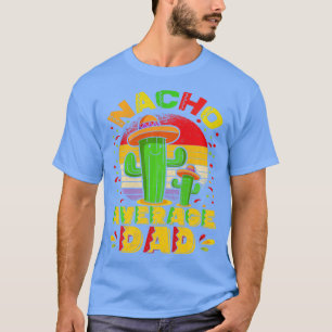 Nacho Average Dad Mexican Daddy Cinco de Mayo Fath T-Shirt