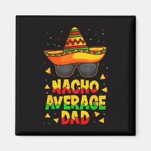 Nacho Average Dad Mexican Father Cinco De Mayo Dad Magnet